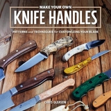 Make Your Own Knife Handles - Gleason, Chris