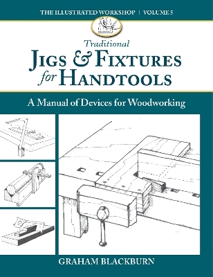 Traditional Jigs & Fixtures for Handtools - Graham Blackburn