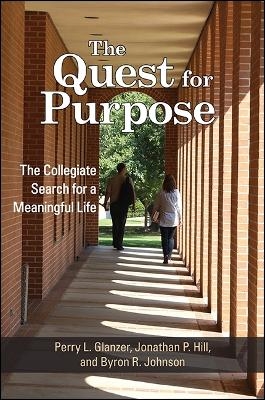 The Quest for Purpose - Perry L. Glanzer, Jonathan P. Hill, Byron R. Johnson