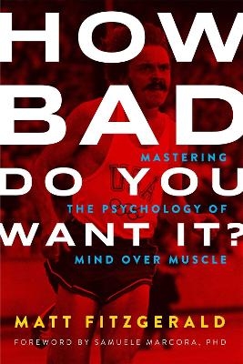 How Bad Do You Want It? - Matt Fitzgerald