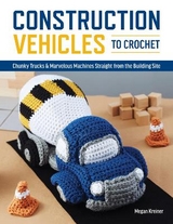 Construction Vehicles to Crochet - Kreiner, Megan