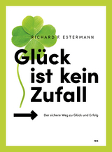 Glück ist kein Zufall - Richard F. Estermann