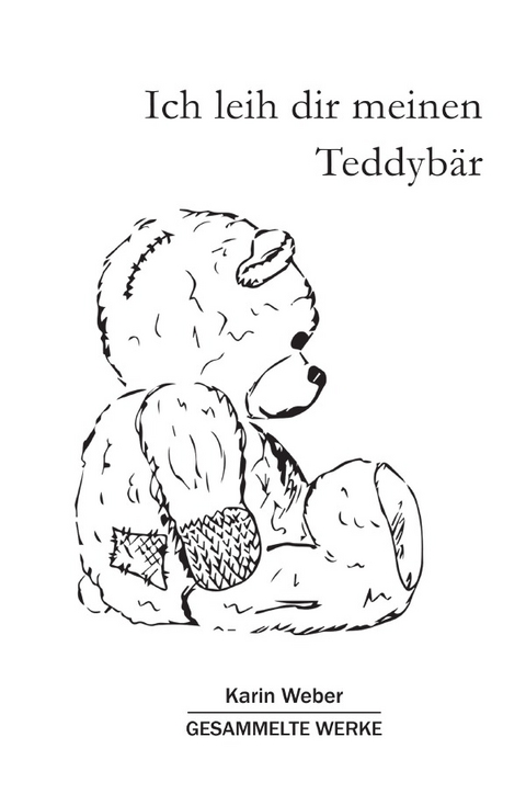 Ich leih dir meinen Teddybär - Karin Weber