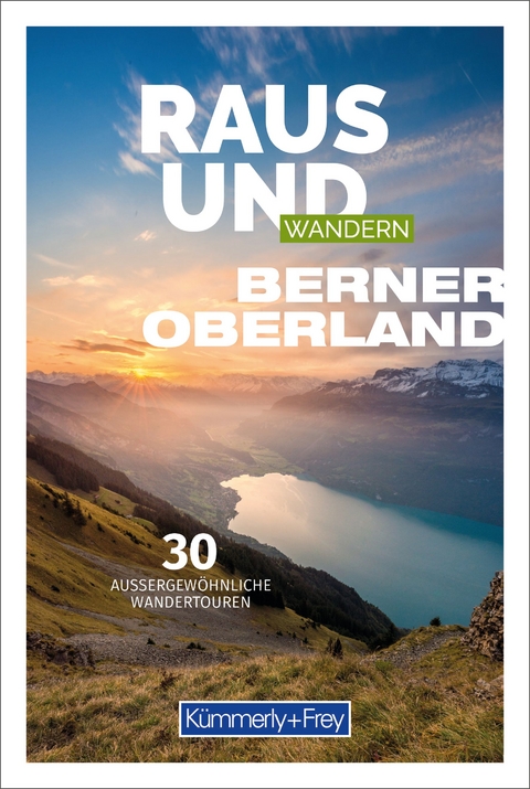 Kümmerly+Frey Raus und Wandern Berner Oberland - Wanderführer