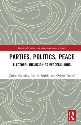 Parties, Politics, Peace - Carrie Manning, Ian O. Smith, Ozlem Tuncel Gurlek