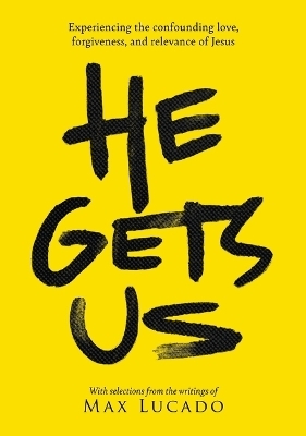 He Gets Us - Max Lucado, He Gets Us