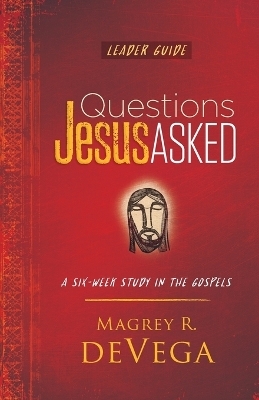 Questions Jesus Asked Leader Guide - Magrey R. deVega