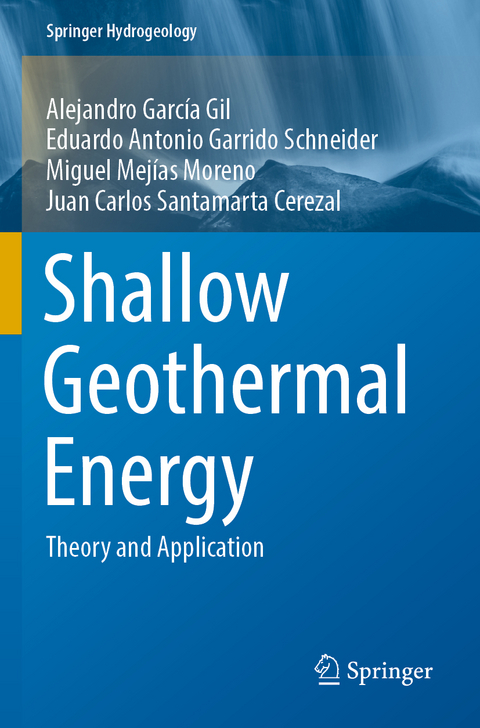 Shallow Geothermal Energy - Alejandro García Gil, Eduardo Antonio Garrido Schneider, Miguel Mejías Moreno, Juan Carlos Santamarta Cerezal