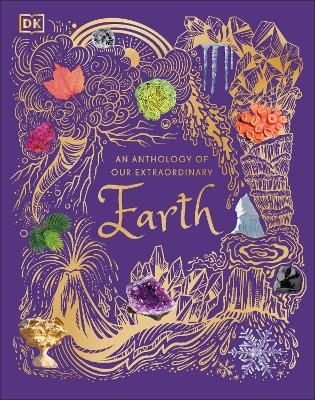 An Anthology of Our Extraordinary Earth - Cally Oldershaw