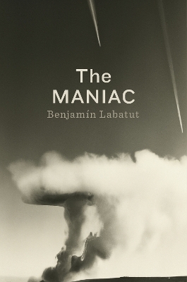 The MANIAC - Benjamin Labatut