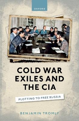 Cold War Exiles and the CIA - Benjamin Tromly