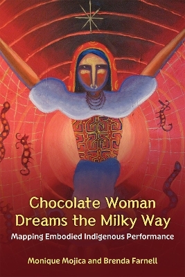 Chocolate Woman Dreams the Milky Way - Monique Mojica, Brenda Farnell