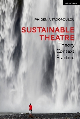 Sustainable Theatre: Theory, Context, Practice - Iphigenia Taxopoulou