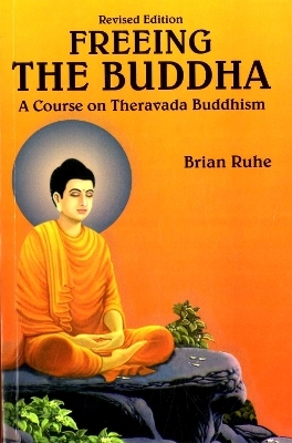 A Course on Theravada Buddhism - Brian Ruhe