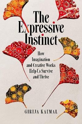 The Expressive Instinct - Girija Kaimal