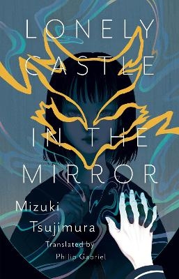 Lonely Castle In The Mirror - Mizuki Tsujimura