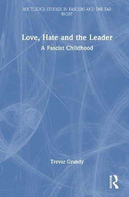 Love, Hate and the Leader - Trevor Grundy