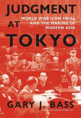 Judgment at Tokyo - Gary J. Bass