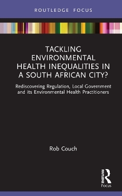 Tackling Environmental Health Inequalities in a South African City? - Rob Couch