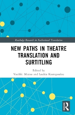 New Paths in Theatre Translation and Surtitling - 