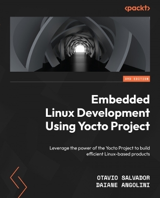 Embedded Linux Development Using Yocto Project - Otavio Salvador, Daiane Angolini