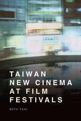 Taiwan New Cinema at Film Festivals - Beth Tsai