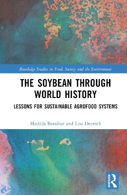 The Soybean Through World History - Matilda Baraibar Norberg, Lisa Deutsch