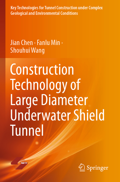 Construction Technology of Large Diameter Underwater Shield Tunnel - Jian Chen, Fanlu Min, Shouhui Wang