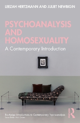 Psychoanalysis and Homosexuality - Leezah Hertzmann, Juliet Newbigin