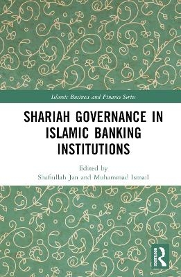 Shariah Governance in Islamic Banking Institutions - 