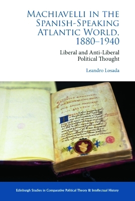 Machiavelli in the Spanish-Speaking Atlantic World, 1880-1940 - Leandro Losada