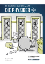 Die Physiker – Friedrich Dürrenmatt – Schülerarbeitsheft – Hauptschule - Dr. Gesine Heddrich, Julia Biedermann