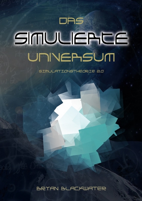 Das Simulierte Universum - Bryan Blackwater