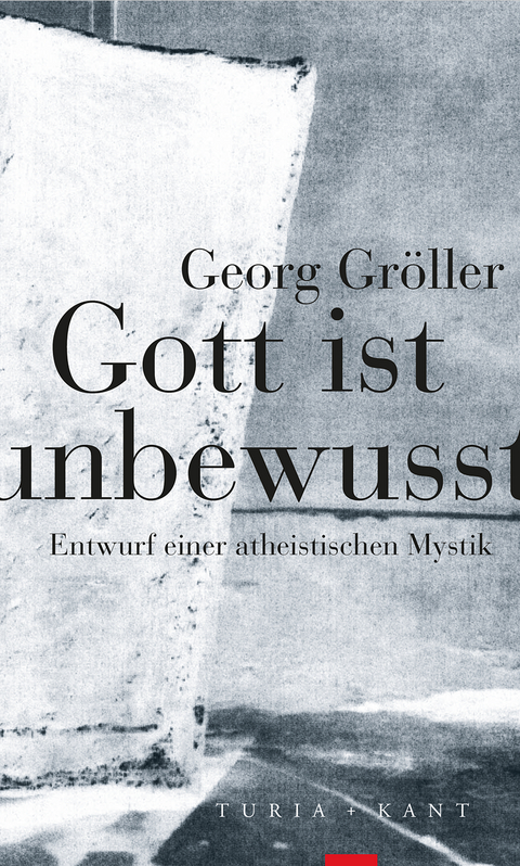 Gott ist unbewusst - Georg Gröller