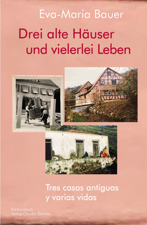 Drei alte Häuser und vielerlei Leben / Tres casas antiguas y varias vidas - Eva-Maria Bauer