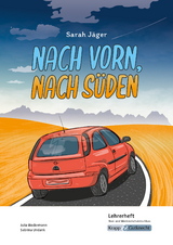 Nach vorn, nach Süden – Sarah Jäger – Lehrerheft – Real- und Werkrealschule - Julia Biedermann, Sabrina UNdank