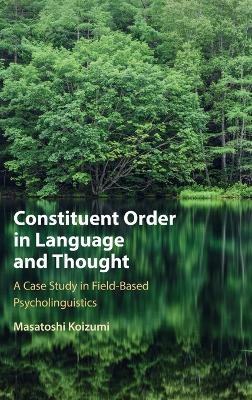 Constituent Order in Language and Thought - Masatoshi Koizumi