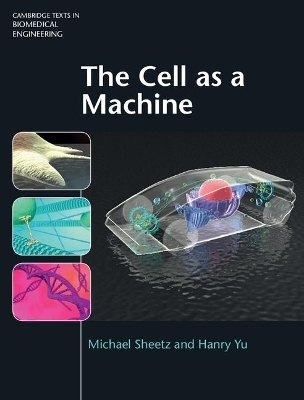 The Cell as a Machine - Michael Sheetz, Hanry Yu