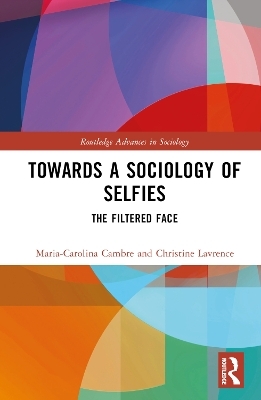 Towards a Sociology of Selfies - Maria-Carolina Cambre, Christine Lavrence