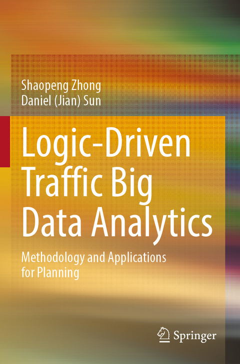 Logic-Driven Traffic Big Data Analytics - Shaopeng Zhong, Daniel (Jian) Sun