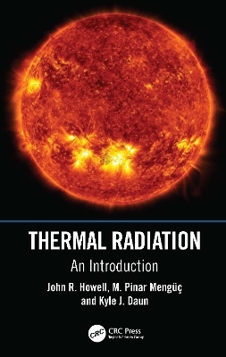 Thermal Radiation - John R. Howell, M. Pinar Mengüc, Kyle J. Daun