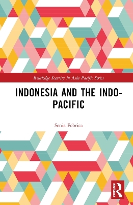 Indonesia and the Indo-Pacific - Senia Febrica