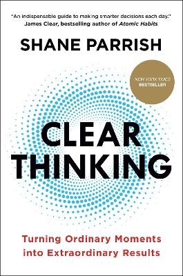 Clear Thinking - Shane Parrish