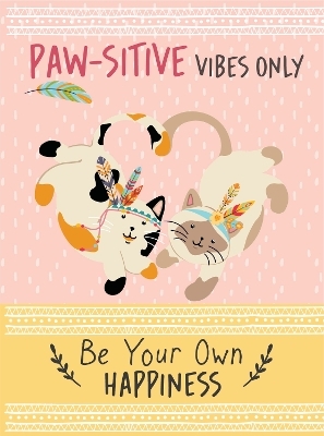 Paw-sitive Vibes Only - Be Your Own Happiness Quote Book -  Bee Three Books