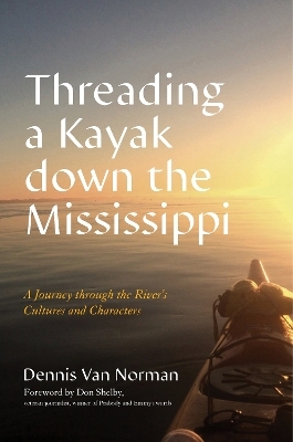 Threading a Kayak down the Mississippi - Dennis Van Norman