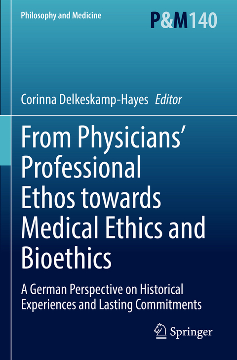 From Physicians’ Professional Ethos towards Medical Ethics and Bioethics - 