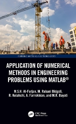 Application of Numerical Methods in Engineering Problems using MATLAB® - M.S.H. Al-Furjan, M. Rabani Bidgoli, Reza Kolahchi, A. Farrokhian, M.R. Bayati