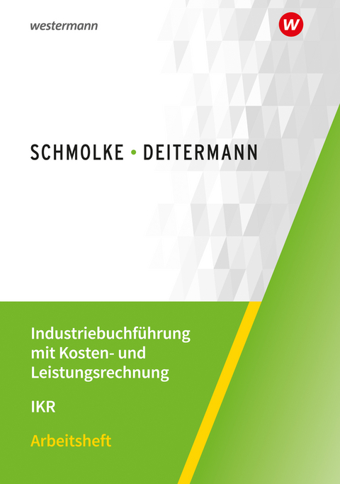 Industriebuchführung mit Kosten- und Leistungsrechnung - IKR - Björn Flader, Manfred Deitermann, Wolf-Dieter Rückwart, Susanne Stobbe