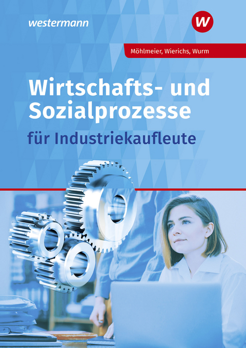 Wirtschafts- und Sozialprozesse für Industriekaufleute - Heinz Möhlmeier, Günter Wierichs