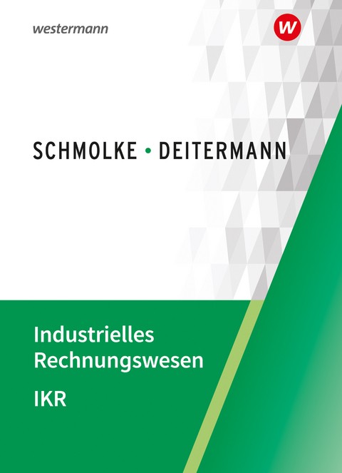 Industrielles Rechnungswesen - IKR - Manfred Deitermann, Björn Flader, Wolf-Dieter Rückwart, Susanne Stobbe